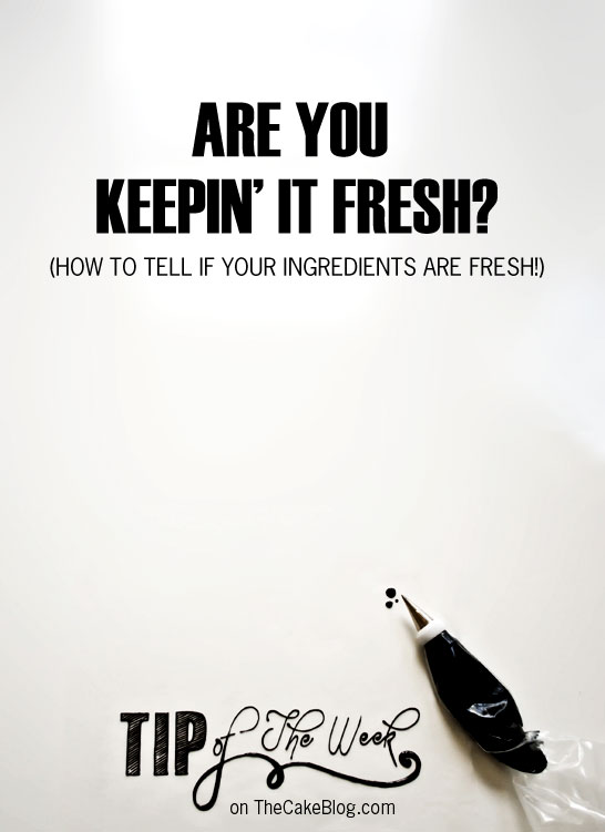 How to Check if Ingredients Are Fresh  |  TheCakeBlog.com